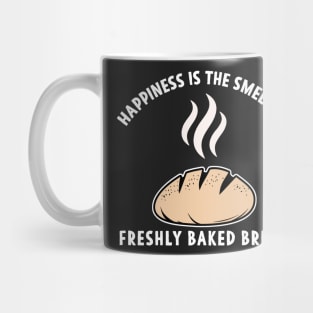 Happiness is the Smell of freshly baked Bread Mug